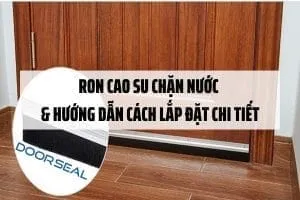 Ron cao su chặn nước & Hướng dẫn cách lắp đặt chi tiết